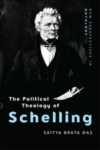 The Political Theology of Schelling di Saitya Brata Das edito da Edinburgh University Press