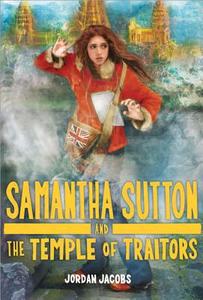 Samantha Sutton and the Temple of Traitors di Jordan Jacobs edito da Sourcebooks Jabberwocky