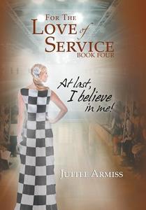 For the Love of Service Book 4 di Juttee Armiss edito da Xlibris