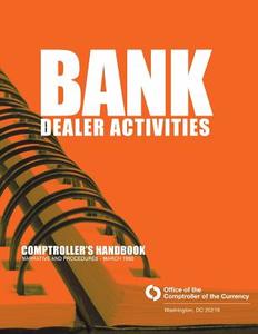 Bank Dealer Activities di Comptroller of the Currency edito da Createspace