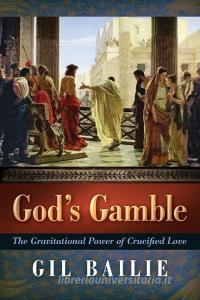 God's Gamble di Gil Bailie edito da Angelico Press