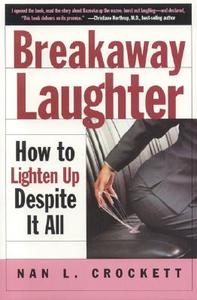 Breakaway Laughter di Nan L. Crockett edito da Vanderwyk & Burnham,u.s.