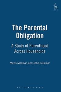 The Parental Obligation di Mavis Maclean, John Eekelaar, M. Maclean edito da Hart Publishing