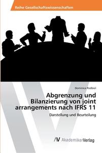 Abgrenzung und Bilanzierung von joint arrangements nach IFRS 11 di Dominica Podbiol edito da AV Akademikerverlag