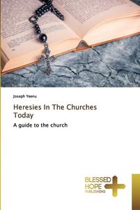 Heresies In The Churches Today di Joseph Yeenu edito da BHP