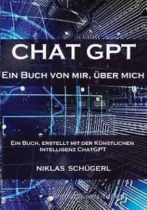 Chat GPT - Ein Buch von mir, über mich di Niklas Schügerl edito da tredition