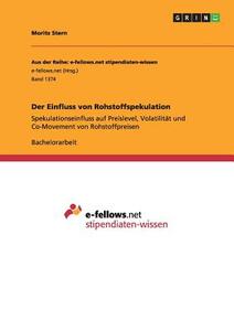 Der Einfluss von Rohstoffspekulation di Moritz Stern edito da GRIN Publishing