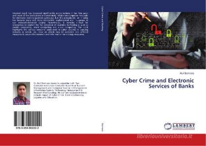 Cyber Crime and Electronic Services of Banks di Atul Bamrara edito da LAP Lambert Academic Publishing