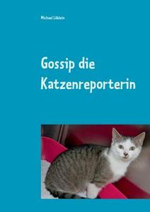 Gossip die Katzenreporterin di Michael Löblein edito da Books on Demand