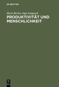 Produktivität und Menschlichkeit di Horst Becker, Ingo Langosch edito da Lucius + Lucius