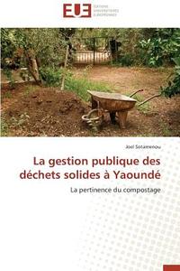 La gestion publique des déchets solides à Yaoundé di Joel Sotamenou edito da Editions universitaires europeennes EUE