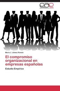 El compromiso organizacional en empresas españolas di María J. Jáimez Román edito da EAE