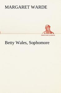 Betty Wales, Sophomore di Margaret Warde edito da TREDITION CLASSICS