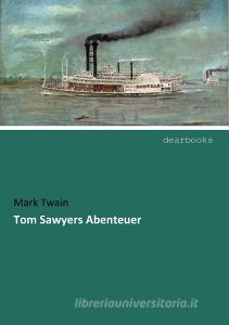 Tom Sawyers Abenteuer di Mark Twain edito da dearbooks