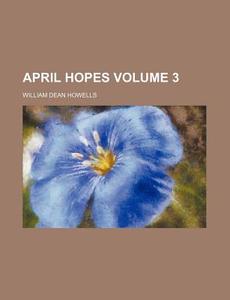 April Hopes di William Dean Howells edito da General Books Llc