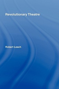 Revolutionary Theatre di Robert Leach edito da Taylor & Francis Ltd