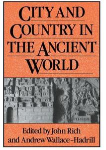 City and Country in the Ancient World di John Rich edito da Routledge