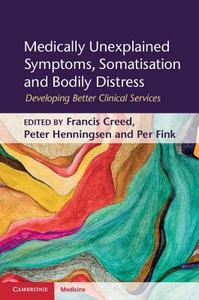Medically Unexplained Symptoms, Somatisation and Bodily Distress di Francis Creed edito da Cambridge University Press