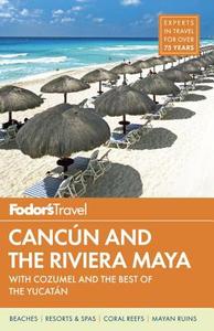 Fodor\'s Cancun And The Riviera Maya 2014 di Fodor Travel Publications edito da Ebury Press