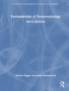 Fundamentals Of Geomorphology di Richard Huggett, Emma Shuttleworth edito da Taylor & Francis Ltd
