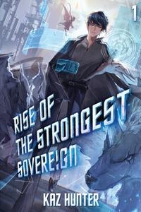 Rise of the Strongest Sovereign di Kaz Hunter edito da LIGHTNING SOURCE INC