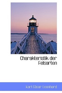 Charakteristik Der Felsarten di Karl Csar Leonhard edito da Bibliolife