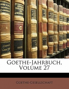 Goethe-jahrbuch, Volume 27 di . Goethe-gesellschaft edito da Nabu Press
