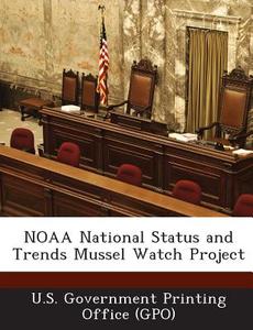 Noaa National Status And Trends Mussel Watch Project edito da Bibliogov