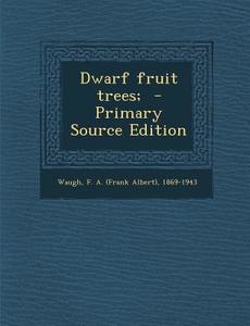 Dwarf Fruit Trees; edito da Nabu Press