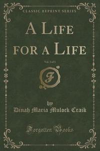 A Life For A Life, Vol. 3 Of 3 (classic Reprint) di Dinah Maria Mulock Craik edito da Forgotten Books