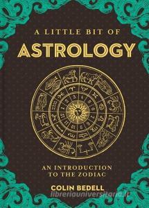 A Little Bit of Astrology di C. Bedell edito da Sterling Publishing Co Inc