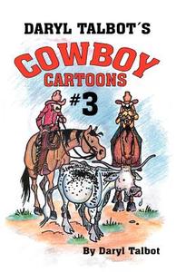 Daryl Talbot's Cowboy Cartoons #3 di Daryl Talbot edito da Pelican Publishing Company