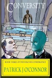 Conversity: Book Three of the HaChii Convergence di Patrick O'Connor edito da LIGHTNING SOURCE INC