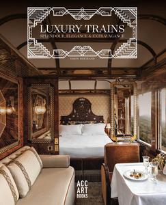 Luxury Trains di Simon Bertrand edito da ACC Art Books