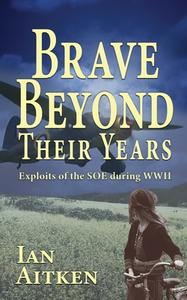 Brave Beyond Their Years di Ian Aitken edito da The Choir Press