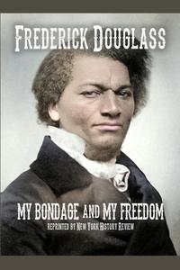 My Bondage and My Freedom di Frederick Douglass edito da New York History Review