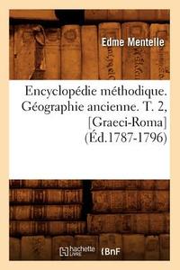 Encyclopédie Méthodique. Géographie Ancienne. T. 2, [graeci-Roma] (Éd.1787-1796) di Mentelle E. edito da Hachette Livre - Bnf
