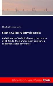 Senn's Culinary Encyclopædia di Charles Herman Senn edito da hansebooks