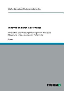 Innovation durch Governance di Pia-Johanna Schweizer, Stefan Schweizer edito da GRIN Publishing