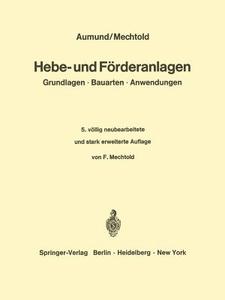 Hebe- und Förderanlagen di Heinrich Aumund, F. Mechtold edito da Springer Berlin Heidelberg