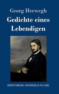 Gedichte eines Lebendigen di Georg Herwegh edito da Hofenberg