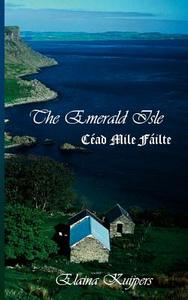 The Emerald Isle di Elaina Kuijpers edito da Books on Demand
