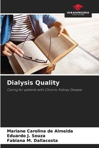 Dialysis Quality di Mariane Carolina de Almeida, Eduardo J. Souza, Fabiana M. Dallacosta edito da Our Knowledge Publishing