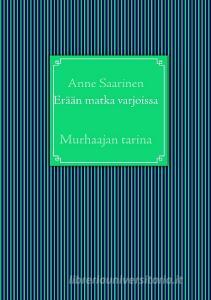 Erään matka varjoissa di Anne Saarinen edito da Books on Demand