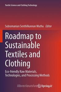 Roadmap to Sustainable Textiles and Clothing edito da Springer Singapore