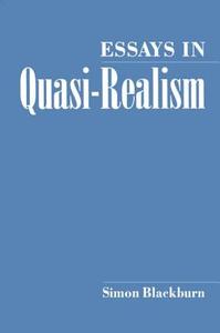 Essays in Quasi-Realism di Simon (Edna J. Koury Distinguished Professor of Philosophy Blackburn edito da Oxford University Press Inc