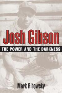 Josh Gibson di Mark Ribowsky edito da University of Illinois Press