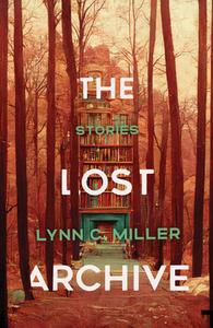 The Lost Archive di Lynn Miller edito da UNIV OF WISCONSIN PR
