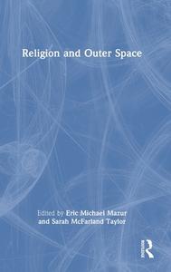 Religion And Outer Space edito da Taylor & Francis Ltd