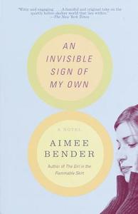 An Invisible Sign of My Own di Aimee Bender edito da ANCHOR